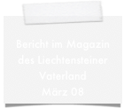 
Bericht im Magazin des Liechtensteiner Vaterland
März 08